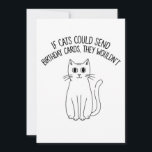 If Cats Could Send Birthday Cards They Wouldn't<br><div class="desc">If Cats Could Send Birthday Cards They Wouldn't</div>