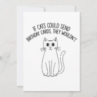 If Cats Could Send Birthday Cards They Wouldn't