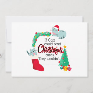 If Cats Would Send Christmas Cards, They Wouldn't Holiday Card
