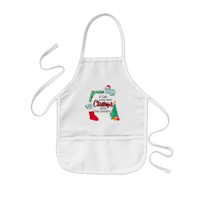 If Cats Would Send Christmas Cards, They Wouldn't Kids Apron (Front)