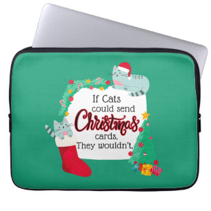 If Cats Would Send Christmas Cards, They Wouldn't Laptop Sleeve
