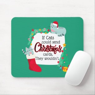 If Cats Would Send Christmas Cards, They Wouldn't Mouse Mat