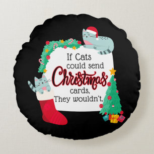 If Cats Would Send Christmas Cards, They Wouldn't Round Cushion