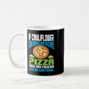 If cauliflower can somehow become pizza Funny keto Coffee Mug