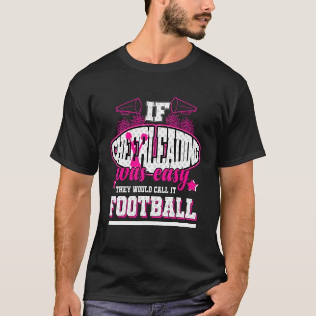 If Cheerleading Was Easy They'd Call It Football T-Shirt (Front)