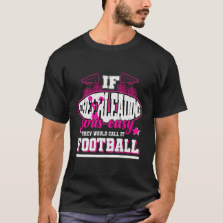 If Cheerleading Was Easy They'D Call It Football T-Shirt