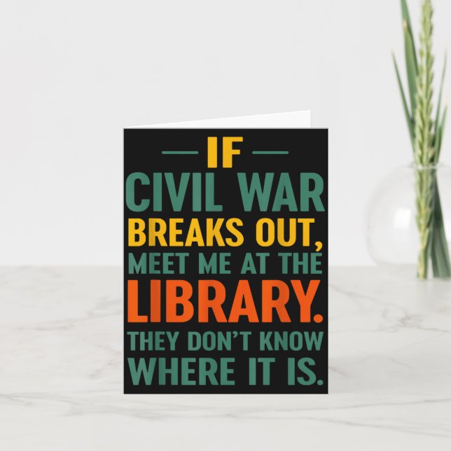 If Civil War Breaks Out Meet At The Library They D Card (Front)