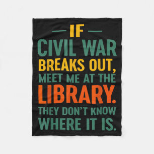 If Civil War Breaks Out Meet At The Library They D Fleece Blanket