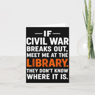If Civil War Breaks Out Meet Me At The Library Rea Card