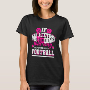 If Collecting Bitcoins Was Easy They'd Call It Foo T-Shirt