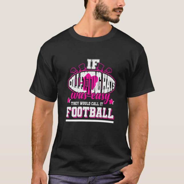 If Collecting Hats Was Easy They'd Call It Footbal T-Shirt (Front)