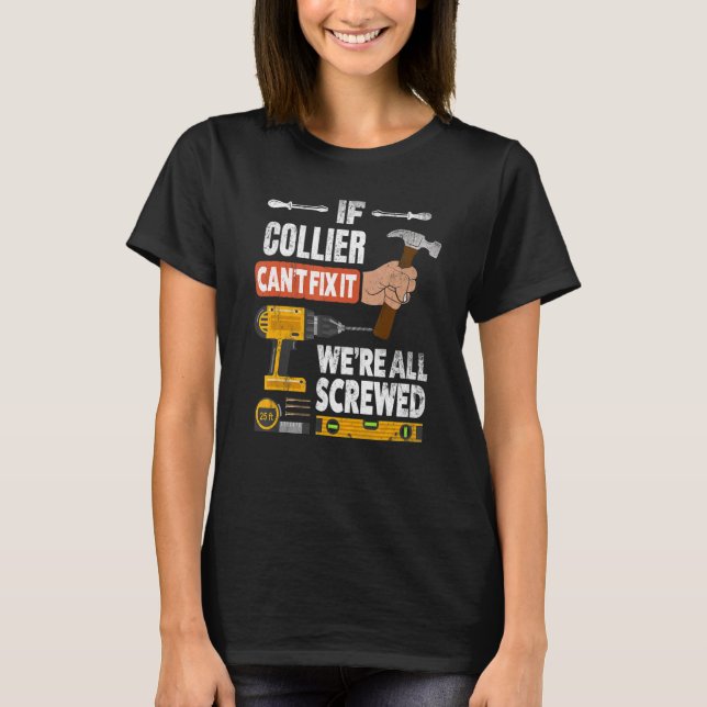 If Collier custom name can't fix it we're all scre T-Shirt (Front)