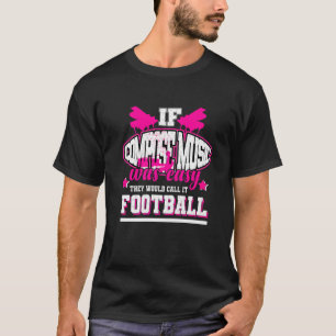 If Compose Music Was Easy They'd Call It Football T-Shirt