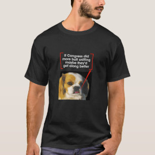 If Congress Sniff Butts Maybe They'd Get Along T-Shirt
