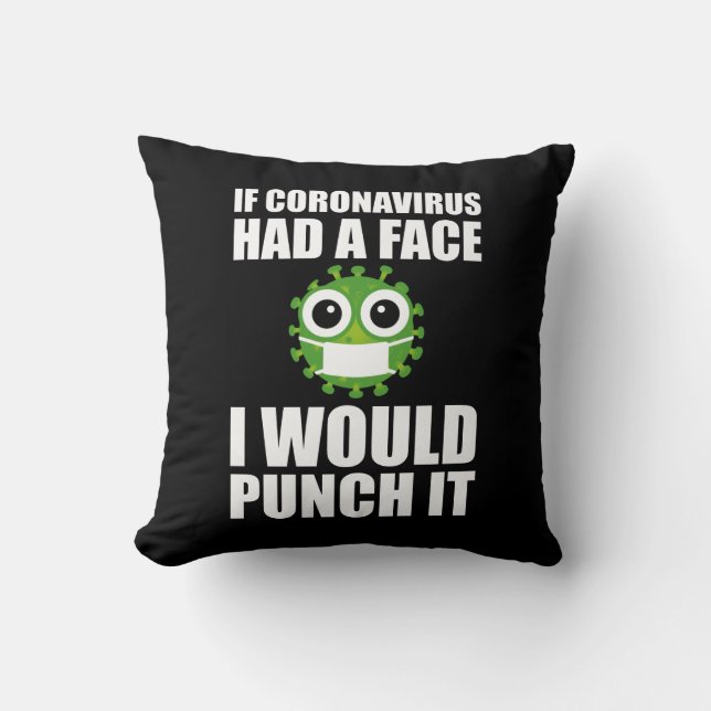 If Coronavirus Had A Face I Would Punch It Cushion (Front)