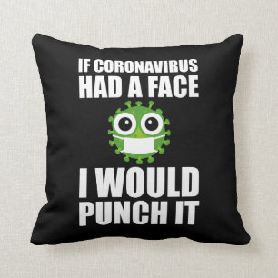 If Coronavirus Had A Face I Would Punch It Cushion