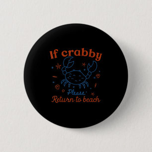 If Crabby Please Return To Beach Cute Crab Pun  6 Cm Round Badge