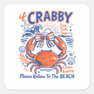 If Crabby Please Return To The Beach Funny Beach Square Sticker