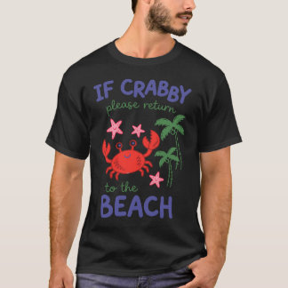 If Crabby Please Return To The Beach Spring Break T-Shirt