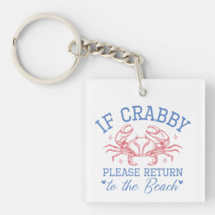 If Crabby Return to the Beach Coastal Keychain