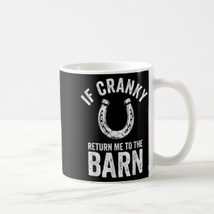 If Cranky Return to The Barn Funny Farm Horse Coffee Mug