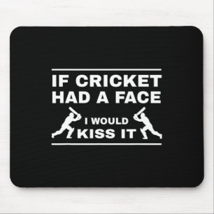 If Cricket Had A Face I Would Kiss It Mouse Mat