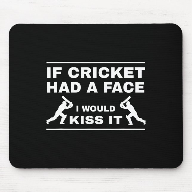 If Cricket Had A Face I Would Kiss It  Mouse Mat (Front)