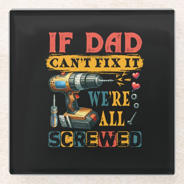 If Dad Can Not Fix Glass Coaster (Front)