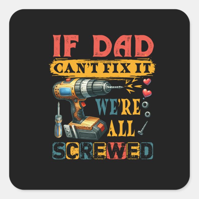 If Dad Can Not Fix Square Sticker (Front)