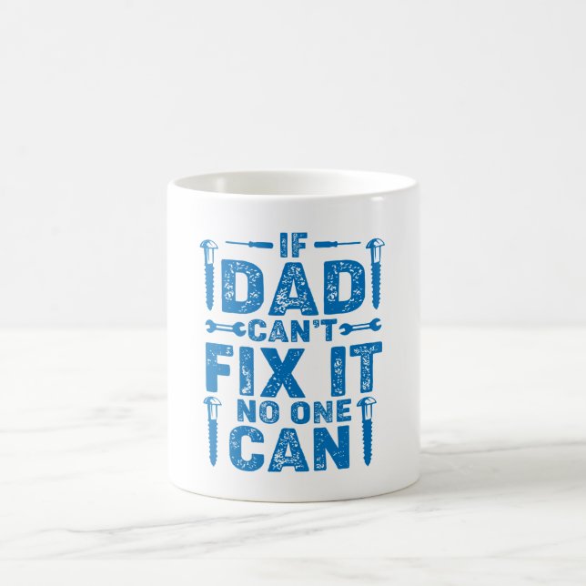 If Dad Can't Fix It Birthday or Father's Day Coffee Mug (Center)