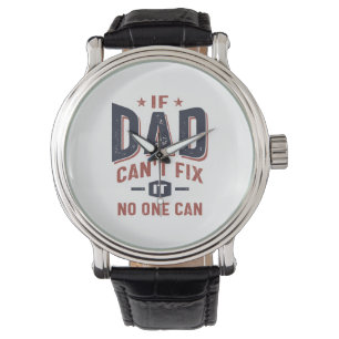 If Dad Can't Fix It No One Can   Father Grandpa Watch