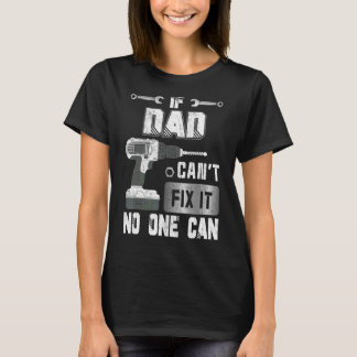 If Dad Can't Fix It No One Can Handyman Father T-Shirt