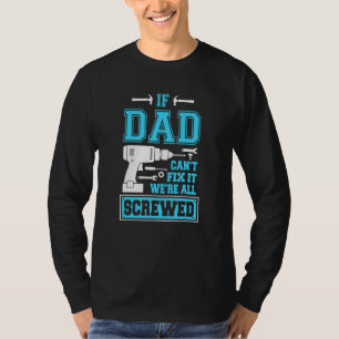 If Dad Can't Fix It We're All Screwed Father Day T-Shirt