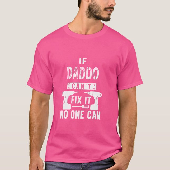 If Daddo Can't Fix It No One Can Grandpa T-Shirt (Front)