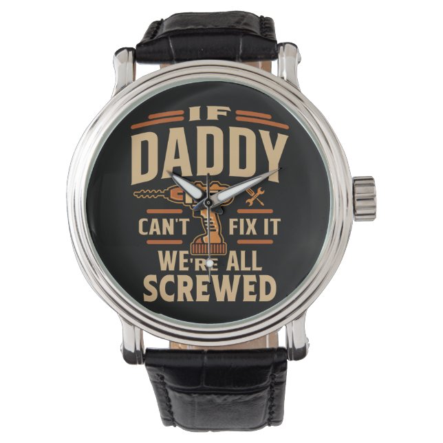 If Daddy Cant Fix It Funny Handyman Grandpa Watch (Front)