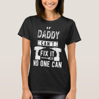 If Daddy Can't Fix It No One Can Father Dad 1 T-Shirt