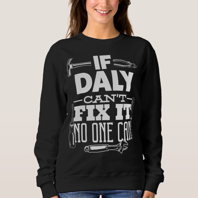 If Daly Can't Fix It No One Can Handyman Fix It Al Sweatshirt (Front)
