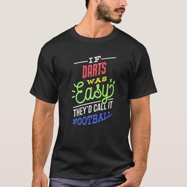 If Darts Was Easy Saying Funny Darts Player Premiu T-Shirt (Front)