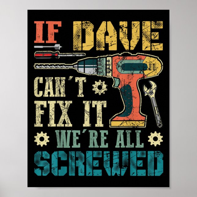 If Dave Can't Fix It We're All Screwed Funny Fathe Poster (Front)