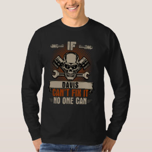 If Davis Can't Fix It No One Can Handyman Mechanic T-Shirt