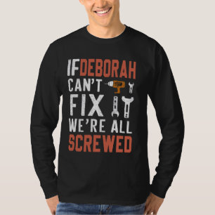 If Deborah Can't Fix It We Are All Screwed handywo T-Shirt