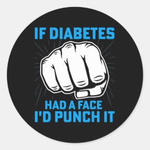 If Diabetes Had A Face I'd Punch It Diabetes Aware Classic Round Sticker