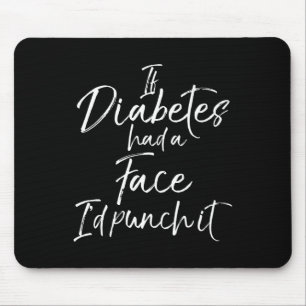 If Diabetes had a Face I'd Punch it Diabetic Awar Mouse Mat