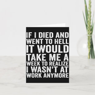 If Died And Went To Hell - Funny Sarcastic Work Card