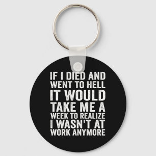 If Died And Went To Hell - Funny Sarcastic Work Key Ring