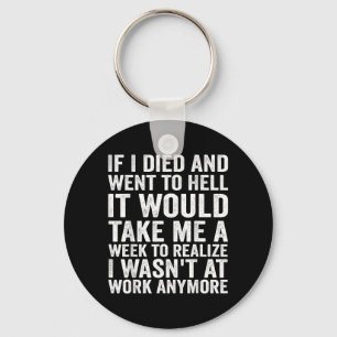 If Died And Went To Hell - Funny Sarcastic Work Key Ring