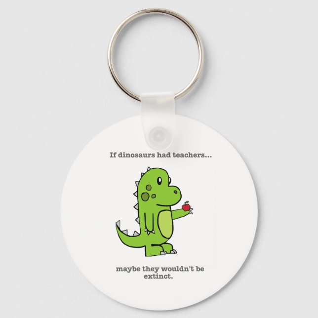 If Dinosaurs Had Teachers Key Ring (Front)
