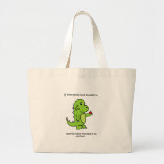 If Dinosaurs Had Teachers Large Tote Bag