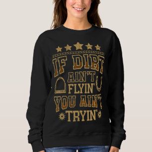 If Dirt Ain't Flyin Horse Bull Riding For Men Wome Sweatshirt