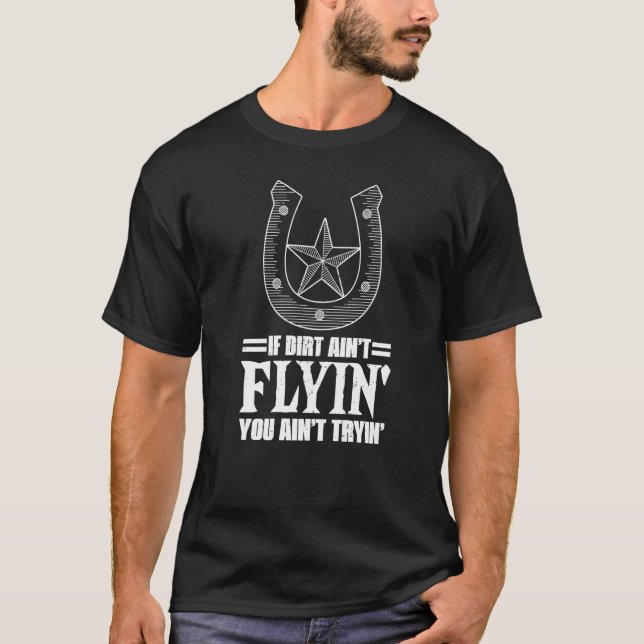 If Dirt Ain't Flyin Horse Bull Riding For Men Wome T-Shirt (Front)